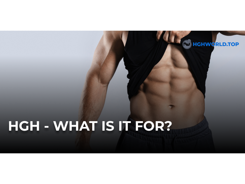 HGH - what is it for?